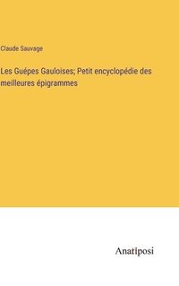 bokomslag Les Gupes Gauloises; Petit encyclopdie des meilleures pigrammes