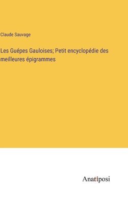 Les Gupes Gauloises; Petit encyclopdie des meilleures pigrammes 1