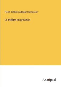 bokomslag Le thtre en province