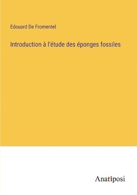 Introduction à l'étude des éponges fossiles