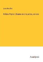 Hlne Peyron; Drame en cinq actes, en vers 1