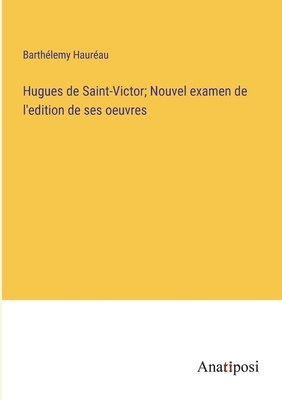 bokomslag Hugues de Saint-Victor; Nouvel examen de l'edition de ses oeuvres