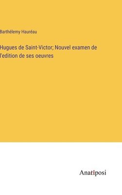 bokomslag Hugues de Saint-Victor; Nouvel examen de l'edition de ses oeuvres