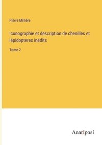 bokomslag Iconographie et description de chenilles et lpidopteres indits