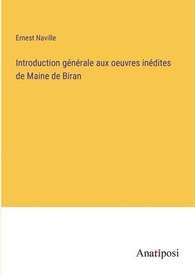 Ernest Naville - Introduction générale aux oeuvres inédites de Maine de Biran, Häftad