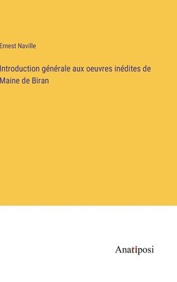 Ernest Naville - Introduction générale aux oeuvres inédites de Maine de Biran, Inbunden