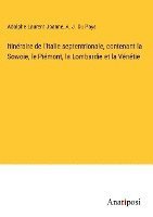 bokomslag Itinraire de l'Italie septentrionale, contenant la Sowoie, le Pimont, la Lombardie et la Vntie