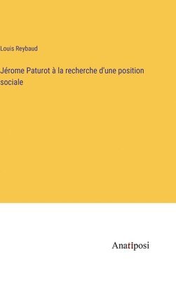 Louis Reybaud - Jérome Paturot à la recherche d'une position sociale, Inbunden
