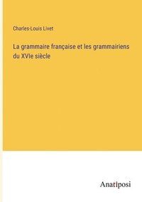 bokomslag La grammaire franaise et les grammairiens du XVIe sicle