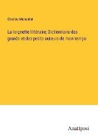bokomslag lorgnette littéraire; Dictionnaire des grands et des petits auteurs de mon temps