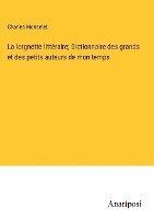 bokomslag La lorgnette littraire; Dictionnaire des grands et des petits auteurs de mon temps