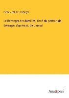 Béranger des familles; Orné du portrait de Béranger d'après A. De Lemud
