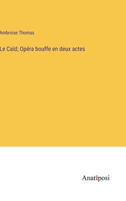 Caïd; Opéra bouffe en deux actes