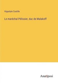 bokomslag Le marchal Plissier, duc de Malakoff