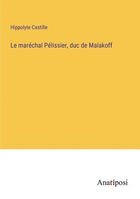 bokomslag Le marchal Plissier, duc de Malakoff