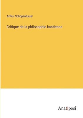 Critique de la philosophie kantienne 1