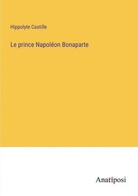 bokomslag Le prince Napolon Bonaparte