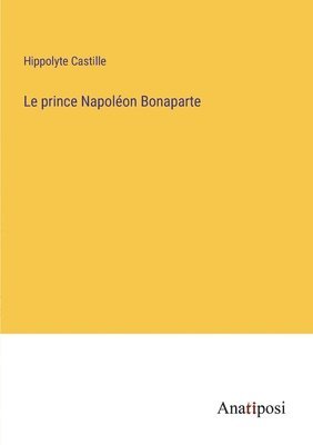 bokomslag Le prince Napolon Bonaparte