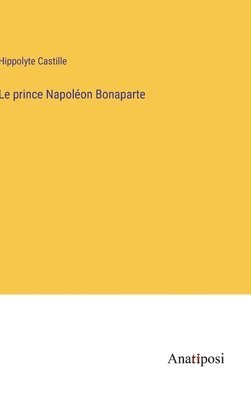 bokomslag Le prince Napolon Bonaparte