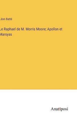Le Raphael de M. Morris Moore; Apollon et Marsyas 1