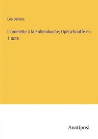 bokomslag L'omelette  la Follembuche; Opra-bouffe en 1 acte