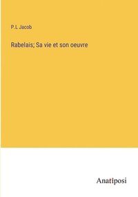 bokomslag Rabelais; Sa vie et son oeuvre