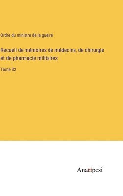 bokomslag Recueil de mémoires de médecine, de chirurgie et de pharmacie militaires: Tome 32