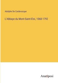 bokomslag L'Abbaye du Mont-Saint-Eloi, 1068-1792