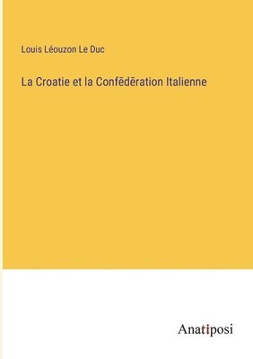 La Croatie et la Conf&#275;d&#275;ration Italienne 1