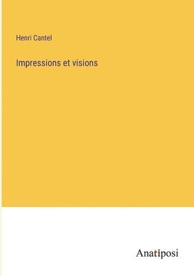 bokomslag Impressions et visions