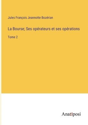 La Bourse; Ses oprateurs et ses oprations 1