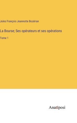 La Bourse; Ses oprateurs et ses oprations 1