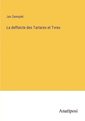 La deffaicte des Tartares et Tvres 1