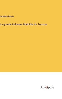 La grande italienne; Mathilde de Toscane 1