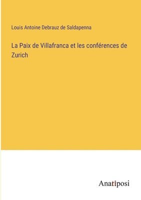 bokomslag La Paix de Villafranca et les confrences de Zurich