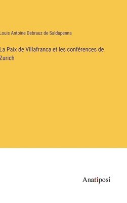 bokomslag La Paix de Villafranca et les confrences de Zurich