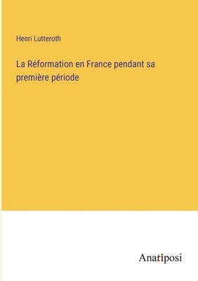 bokomslag Réformation en France pendant sa première période
