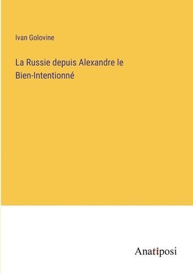 bokomslag La Russie depuis Alexandre le Bien-Intentionn