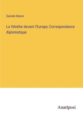 bokomslag La Vntie devant l'Europe; Correspondance diplomatique