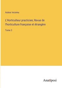 bokomslag L'Horticulteur practicien; Revue de l'horticulture franaise et trangre