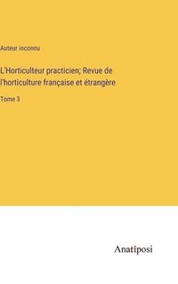 bokomslag L'Horticulteur practicien; Revue de l'horticulture franaise et trangre