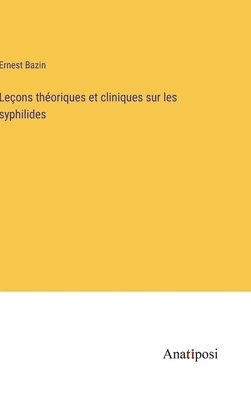 bokomslag Leons thoriques et cliniques sur les syphilides