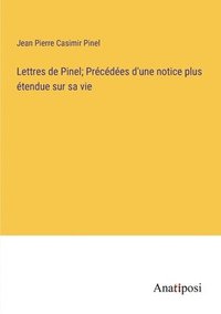 bokomslag Lettres de Pinel; Prcdes d'une notice plus tendue sur sa vie
