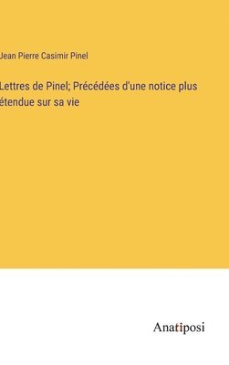 bokomslag Lettres de Pinel; Précédées d'une notice plus étendue sur sa vie