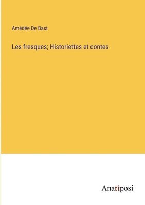 bokomslag Les fresques; Historiettes et contes