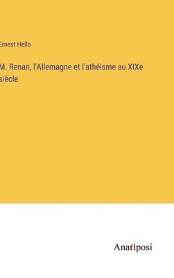 M. Renan, l'Allemagne et l'athéisme au XIXe siècle