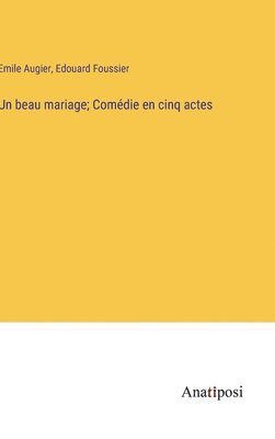 bokomslag beau mariage; Comédie en cinq actes