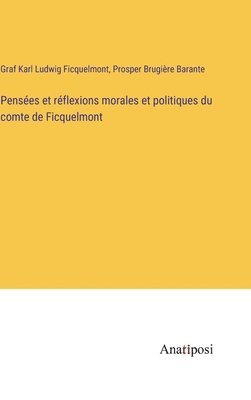 bokomslag Penses et rflexions morales et politiques du comte de Ficquelmont