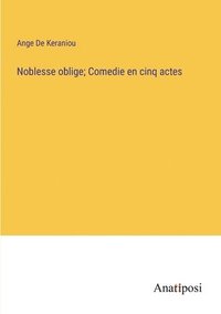 bokomslag Noblesse oblige; Comedie en cinq actes