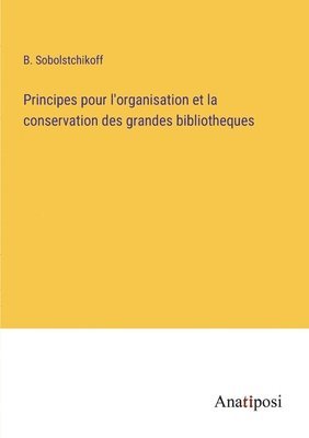 bokomslag Principes pour l'organisation et la conservation des grandes bibliotheques